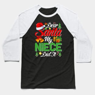 Dear Santa My Niece Did It Funny Baseball T-Shirt